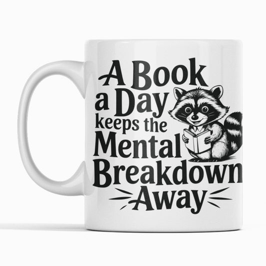 White mug with text A book a day keeps the mental Breakdown away.