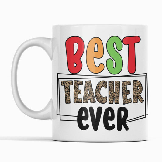 White mug. Bold print "Best Teacher Ever"