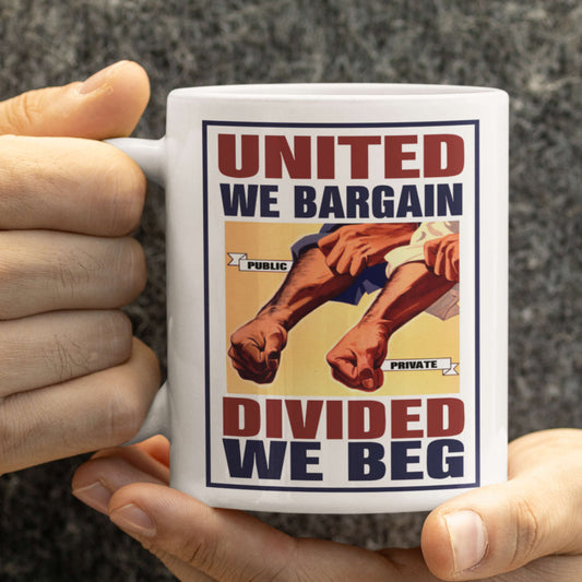 Mug with 'United We Bargain, Divided We Beg' design held by a person.